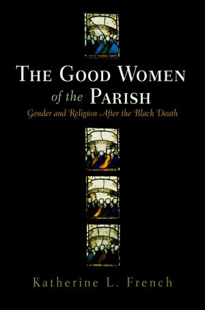 Cover of the book The Good Women of the Parish by Cornelia H. Dayton, Sharon V. Salinger