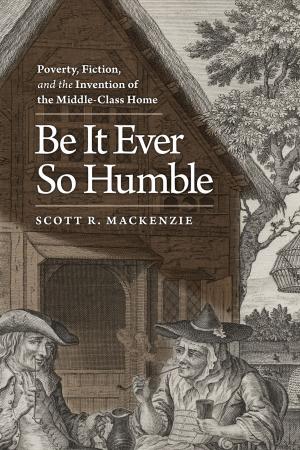 Cover of the book Be It Ever So Humble by Kelly Baker Josephs