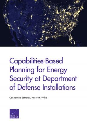 Cover of the book Capabilities-Based Planning for Energy Security at Department of Defense Installations by Beau Kilmer, Jonathan P. Caulkins, Brittany M. Bond, Peter H. Reuter