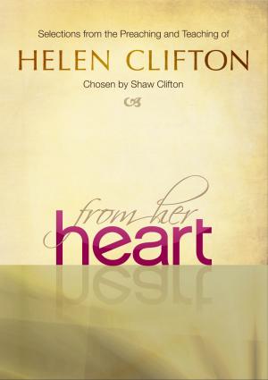 Cover of the book From Her Heart - Selections from the Preaching and Teaching of Helen Clifton by Ty Saltzgiver