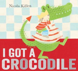 Cover of the book I Got a Crocodile by Joan Brady