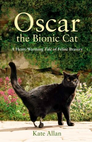Cover of the book Oscar: The Bionic Cat: A Heart-Warming Tale of Feline Bravery by Tom Chesshyre