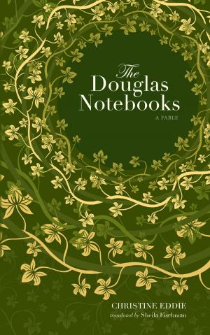 Cover of the book The Douglas Notebooks by Douglas Glover