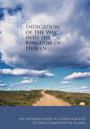 Cover of the book Indication of the Way into the Kingdom of Heaven by Abbess Arsenia (Sebriakova)
