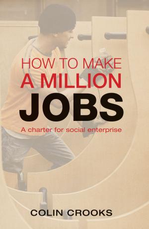 Cover of the book How to Make a Million Jobs by Marcus Chatfield