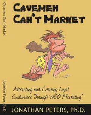 Cover of the book Cavemen Can't Market by Dr. Larry Iverson