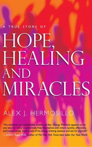 Book cover of A True Story of Hope, Healing & Miracles