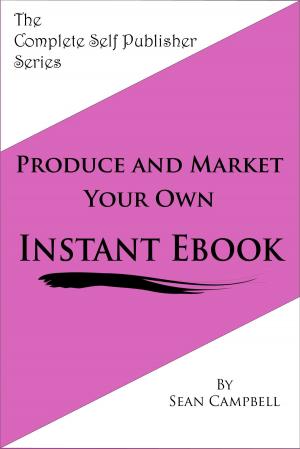 Cover of the book Produce and Market Your Own Instant Ebook by Barney Schwartz