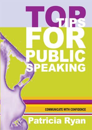 Cover of the book Top Tips for Public Speaking by Leigh E. Zeitz, Ph.D.