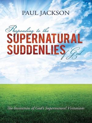 Book cover of Responding to the Supernatural Suddenlies of God