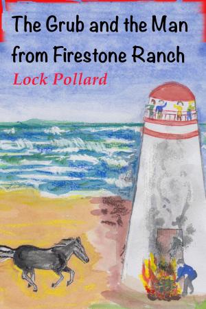 Cover of the book The Grub and the Man from Firestone Ranch by Ken Preston