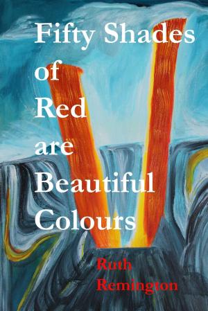 bigCover of the book Fifty Shades of Red are Beautiful Colours by 
