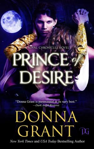 Cover of the book Prince of Desire (Royal Chronicles) by Donna Grant