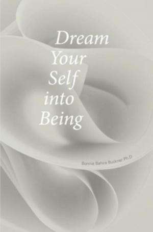 Cover of Dream Your Self into Being