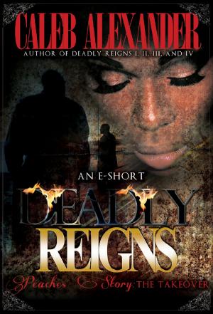 Book cover of Deadly Reigns- Peaches' Story; The Takeover II