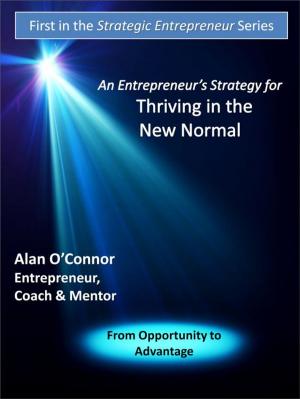 Book cover of An Entrepreneur's Strategy for Thriving in the New Normal: From Opportunity to Advantage