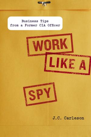 Cover of the book Work Like a Spy by Ashley Kahn