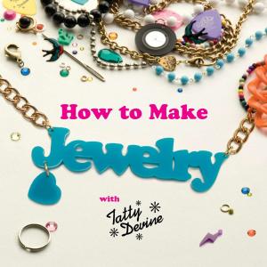 Cover of the book How to Make Jewelry with Tatty Devine by Vincent Fortanasce