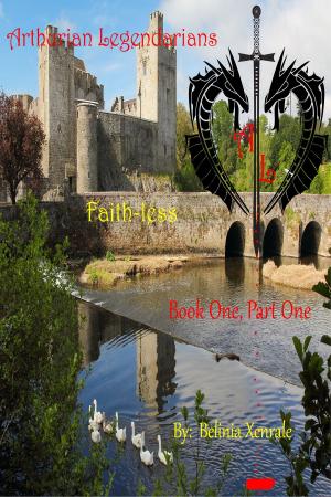 Book cover of Arthurian Legendarians: Faith-less Book One, Part One