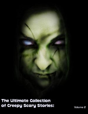 Cover of the book The Ultimate Collection of Creepy Scary Stories: Volume 2 by Todd McFarlane
