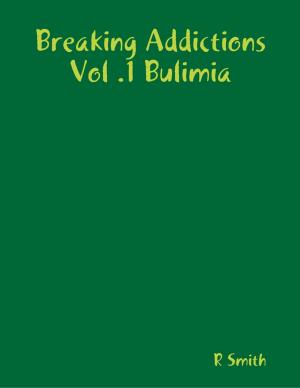 Cover of the book Breaking Addictions Vol .1 Bulimia by Cary Grant