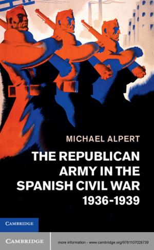 Cover of the book The Republican Army in the Spanish Civil War, 1936–1939 by 