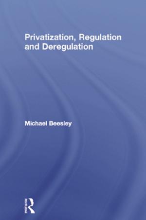 Cover of the book Privatization, Regulation and Deregulation by 