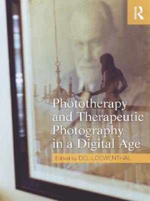 Cover of the book Phototherapy and Therapeutic Photography in a Digital Age by Caroline Brothers