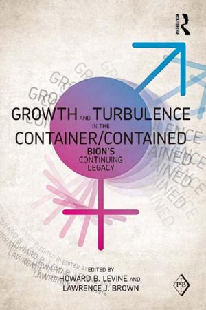 Cover of the book Growth and Turbulence in the Container/Contained: Bion's Continuing Legacy by Shiyu Wu