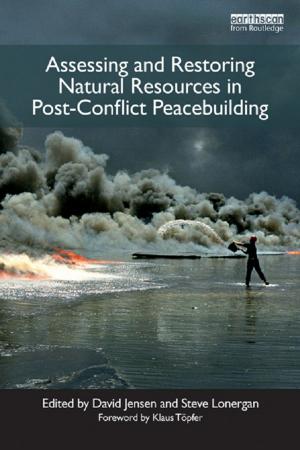 Cover of the book Assessing and Restoring Natural Resources In Post-Conflict Peacebuilding by M.J.C. Walker, J.J. Lowe
