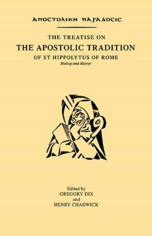 Book cover of The Treatise on the Apostolic Tradition of St Hippolytus of Rome, Bishop and Martyr