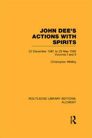 Cover of the book John Dee's Actions with Spirits (Volumes 1 and 2) by Ceri Sullivan, Barbara White