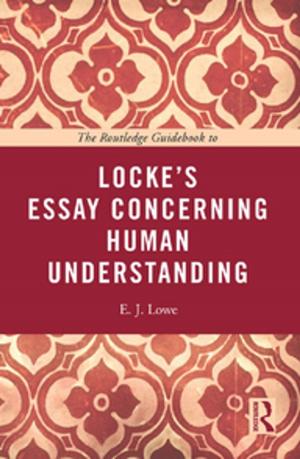 Cover of the book The Routledge Guidebook to Locke's Essay Concerning Human Understanding by Karen Izod, Susan Rosina Whittle
