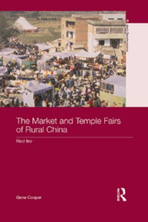 Cover of the book The Market and Temple Fairs of Rural China by Julia Felix