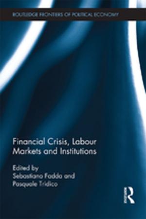 Cover of the book Financial Crisis, Labour Markets and Institutions by Ronald Vogel, John Harrigan