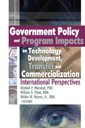Cover of the book Government Policy and Program Impacts on Technology Development, Transfer, and Commercialization by Opinderjit Kaur Takhar