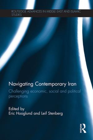 Cover of the book Navigating Contemporary Iran by Reg Hinely, Karen Ford, Alexandra Leavell