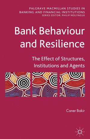 Cover of the book Bank Behaviour and Resilience by Hironobu Nakagawa, Tatsuya Uchida
