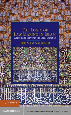 Cover of the book The Logic of Law Making in Islam by Professor Şener Aktürk