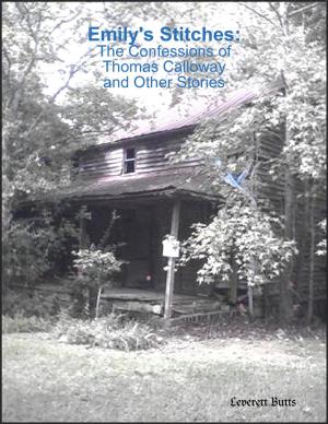 Cover of the book Emily's Stitches: The Confessions of Thomas Calloway and Other Stories by Douglas Christian Larsen