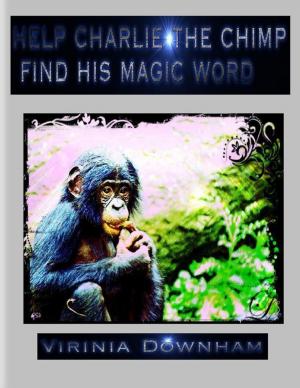 Cover of the book Help Charlie the Chimp Find His Magic Word by Eileen Hauck