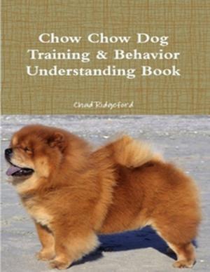 Cover of the book Chow Chow Dog Training & Behavior Understanding Book by Tim Lee