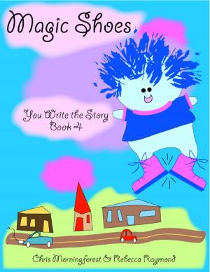 Cover of the book Magic Shoes - You Write the Story Book 4 by Islamic Mobility