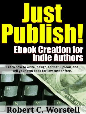 Cover of the book Just Publish! Ebook Creation for Indie Authors by S. H. Marpel