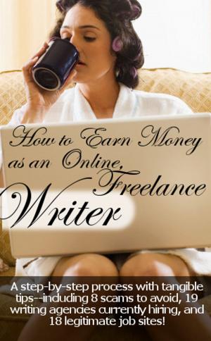 Cover of the book How to Earn Money as an--Online--, Freelance Writer by Tyler Wagner