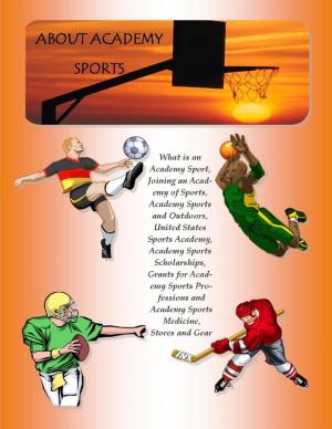Cover of Academy Sports: What Is an Academy Sport, Joining an Academy of Sports, Academy Sports and Outdoors, United States Sports Academy, Academy Sports Scholarships, Grants for Academy Sports Professions and Academy Sports Medicine, Stores and Gear