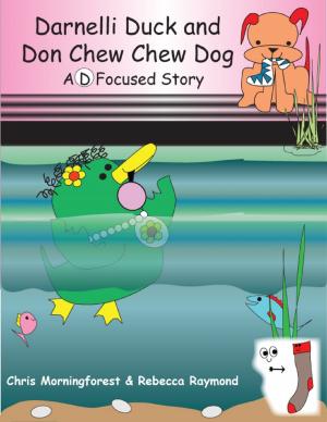 Book cover of Darnelli Duck & Don Chew Chew Dog - A D Focused Story