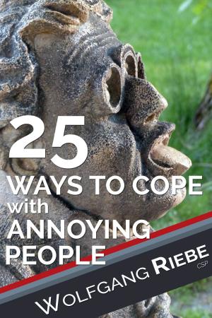 Cover of the book 25 Ways of Coping with Annoying People by Wolfgang Riebe