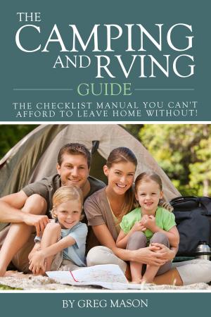 Book cover of The Camping and RVing Guide: The Checklist Manual You Can't Afford to Leave Home Without!