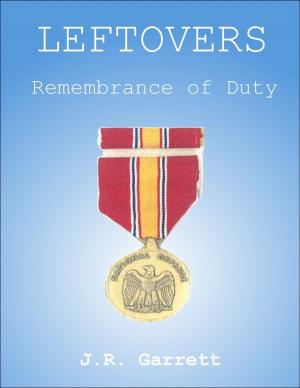 Cover of the book Leftovers: Remembrance of Duty by Nancy Pelletier